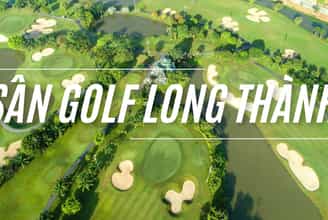 Sân Golf Long Thành – Điểm Dừng Chân Hấp Dẫn Chinh Phục Đông Đảo Du Khách Trong Nước &amp; Nhật Bản