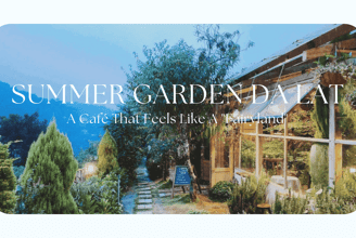 Summer Garden Da Lat – A Café That Feels Like A "Fairyland"