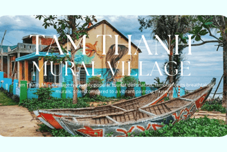 Tam Thanh Mural Village - A Vibrant And Lively "Art Museum"