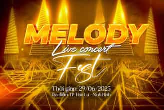 Sẵn Sàng Hòa mình vào không khí sôi động của Melody Live Concert Fest 2025
