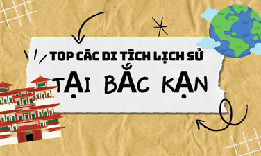 Danh sách các di tích lịch sử tại Bắc Kạn nổi tiếng