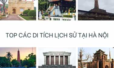 Danh sách 20+ di tích lịch sử tại Hà Nội nổi tiếng đáng để bạn ghé thăm