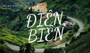 TOP 5+ ĐỊA ĐIỂM DU LỊCH ĐIỆN BIÊN KHÔNG THỂ BỎ QUA