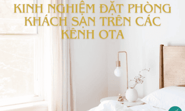 Kinh nghiệm đặt phòng khách sạn trên các kênh OTA
