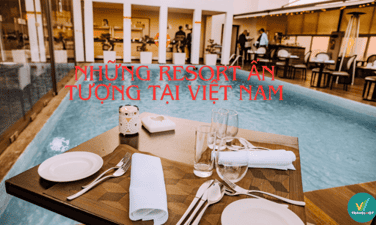 Gợi ý những Resort ấn tượng tại Việt Nam