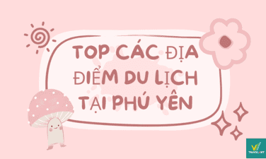 Bỏ túi 25+ điểm du lịch tại Phú Yên tuyệt đẹp dành riêng cho bạn khám phá!