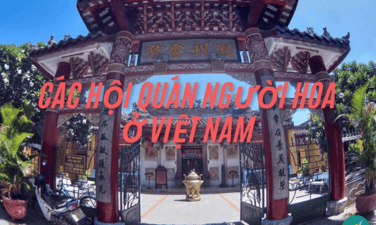 Khám phá 11 hội quán người Hoa ở Việt Nam nổi tiếng