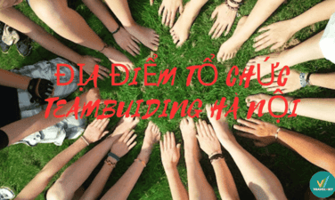 Top 10 địa điểm tổ chức team building Hà Nội thú vị nhất