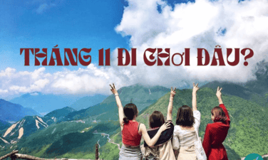 Tháng 11 nên đi du lịch ở đâu Việt Nam đẹp, thú vị nhất?