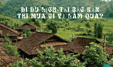 Đi du lịch tại Bắc Kạn thì mua gì về làm quà?