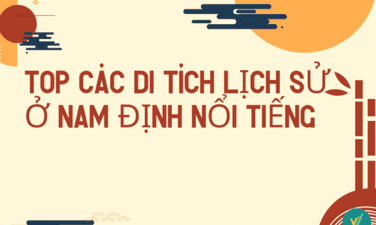 Khám phá 15+ di tích lịch sử ở Nam Định nổi tiếng đừng bỏ lỡ