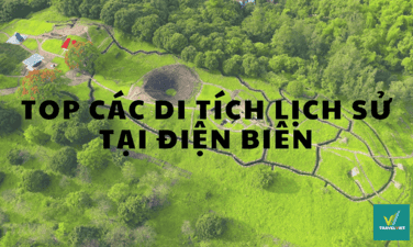Danh sách 10 di tích lịch sử tại Điện Biên nổi tiếng