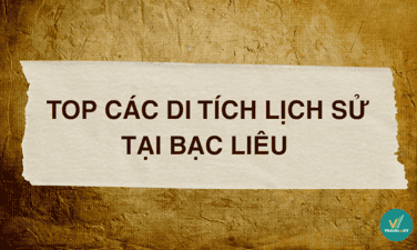 Top 10+ di tích lịch sử tại Bạc Liêu nổi tiếng đừng bỏ lỡ