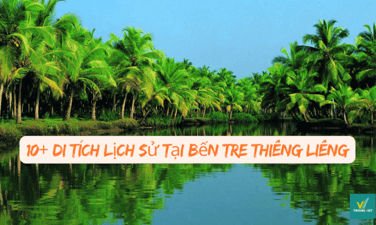 Bỏ túi 10+ di tích lịch sử tại Bến Tre thiêng liêng dành riêng cho bạn khám phá!