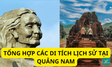Khám phá 10+ di tích lịch sử tại Quảng Nam tuyệt đẹp, thỏa sức khám phá