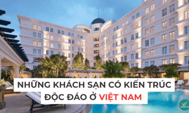 Gợi ý những khách sạn có kiến trúc độc đáo tại Việt Nam