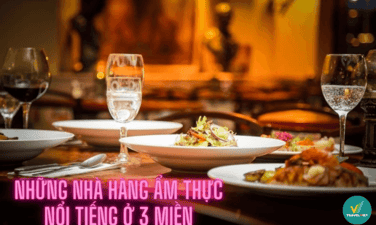 Điểm danh những nhà hàng - ẩm thực nổi tiếng ở 3 miền
