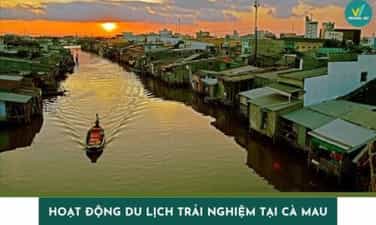 Top 8 hoạt động du lịch trải nghiệm tại Cà Mau vô cùng hấp dẫn