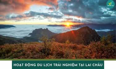 Top 9 hoạt động du lịch trải nghiệm tại Lai Châu cho tín đồ xê dịch