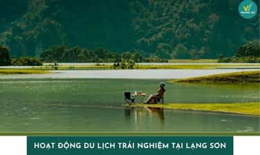 Top 6 hoạt động du lịch trải nghiệm tại Lạng Sơn được yêu thích