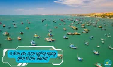 Những điểm đến du lịch ngắn ngày gần Bình Thuận nên đi