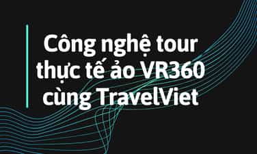 TravelVietが提供する、プロフェッショナルなVR360バーチャルツアー技術。