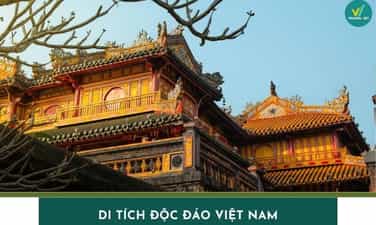 List 10 di tích độc đáo Việt Nam từ Bắc vào Nam đáng khám phá