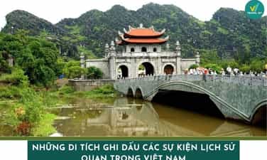 Những di tích ghi dấu các sự kiện lịch sử quan trọng Việt Nam