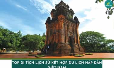 Top di tích lịch sử kết hợp du lịch Việt Nam hấp dẫn nhất