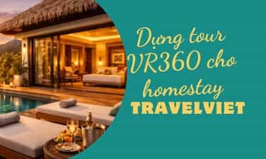 Dựng tour VR360 cho homestay cùng TravelViet