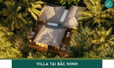 Top 9 Villa tại Bắc Ninh đẹp, sang trọng, đáng nghỉ dưỡng