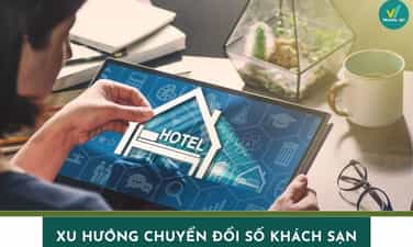Xu hướng chuyển đổi số khách sạn nổi bật và giải pháp ứng dụng
