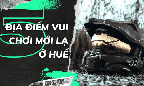 Những địa điểm vui chơi mới lạ ở Huế mà bạn không nên bỏ qua