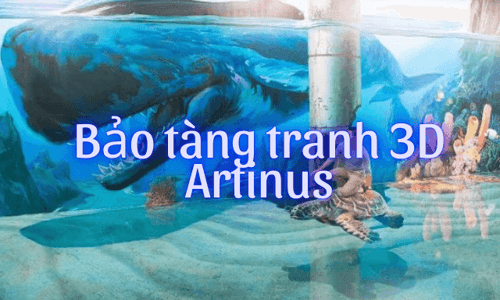 Bảo tàng tranh 3D Artinus - Thế giới vừa ảo vừa thực