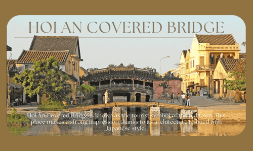 Hoi An Covered Bridge – Carrying The Soul Of Hoi An, Imbued With A Quiet Color