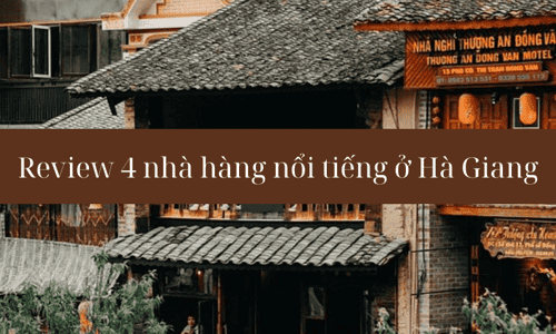 Review top 4 nhà hàng ẩm thực đặc sản nổi tiếng ở Hà Giang đã từng ghé qua
