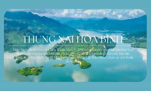Thung Nai Hòa Bình - Hòa Mình Vào Núi Rừng Tây Bắc, Tận Hưởng Bầu Không Khí Trong Lành
