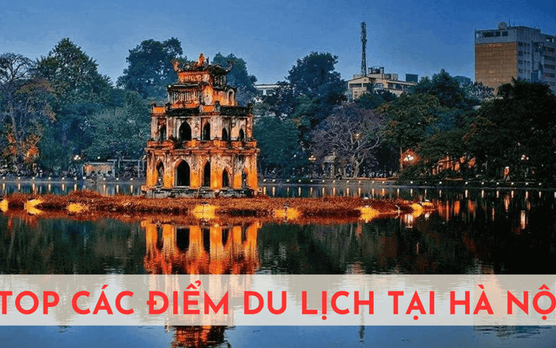 [最新更新]河内23+最受欢迎的旅游目的地列表