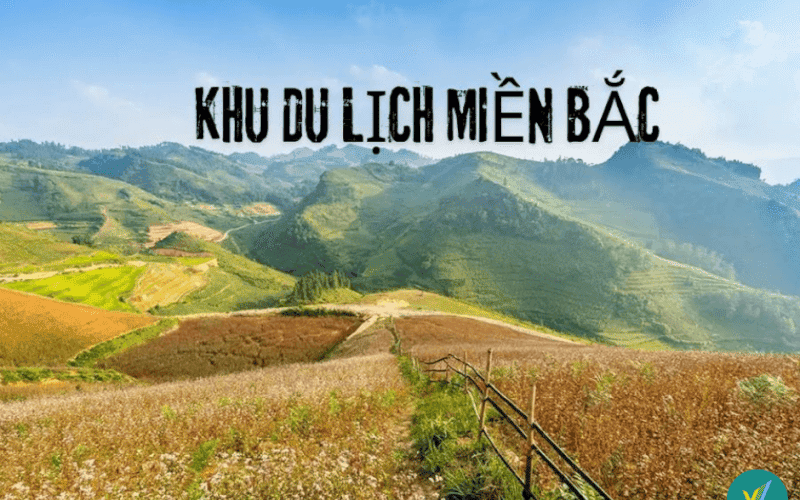 Top 10 khu du lịch miền Bắc đẹp đáng để trải nghiệm