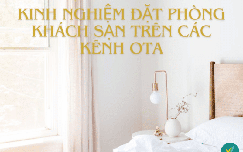 Kinh nghiệm đặt phòng khách sạn trên các kênh OTA