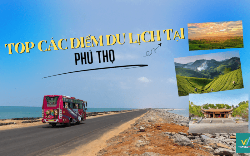 [Tổng hợp] Khám phá 15+ điểm du lịch tại Phú Thọ đáng trải nghiệm