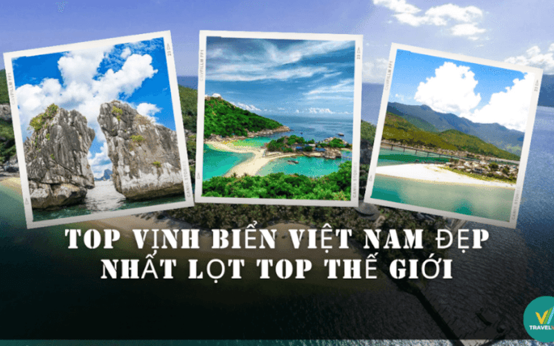 Top 3 vịnh biển Việt Nam đẹp nhất lọt top thế giới