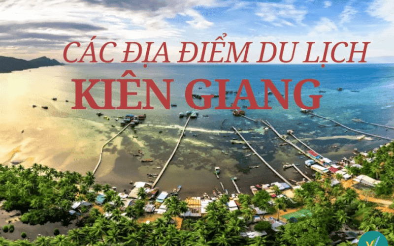 Sống ảo tại 10 địa điểm du lịch Kiên Giang đẹp như thiên đường