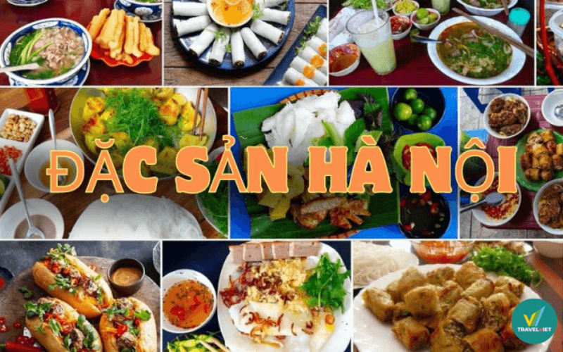 Đặc sản tại Hà Nội phải thử 1 lần khi đi du lịch và mua làm quà