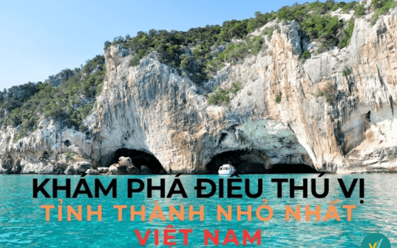 Khám phá điều thú vị của 10+ tỉnh thành nhỏ nhất Việt Nam