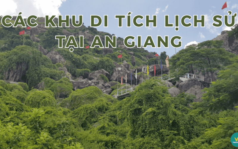 Top 11 di tích lịch sử tại An Giang nổi tiếng hút du khách