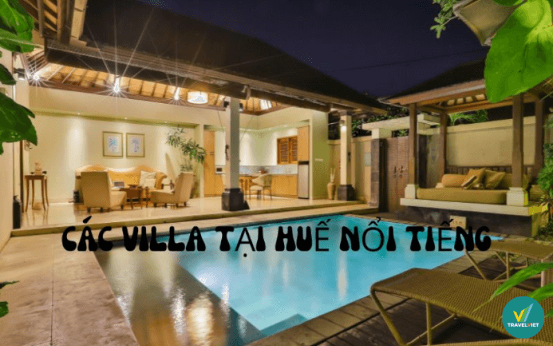 Top 10 villa tại Huế xịn sò thu hút nhiều du khách