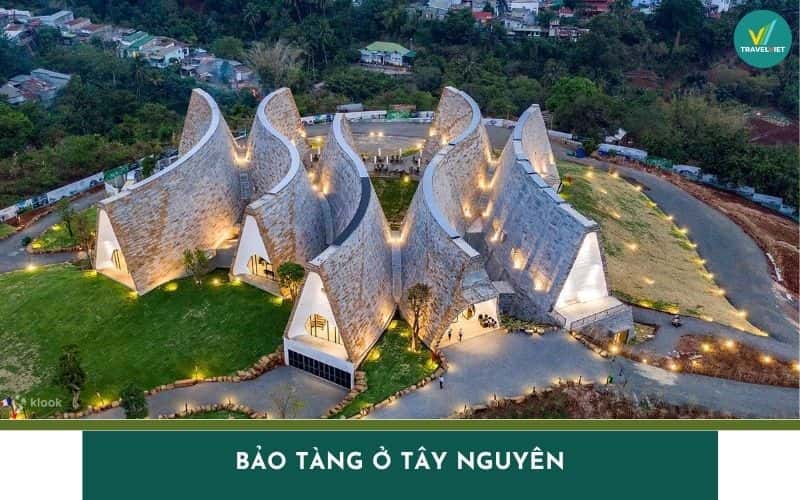 Top 5 bảo tàng ở Tây Nguyên mang đậm dấu ấn văn hóa các dân tộc