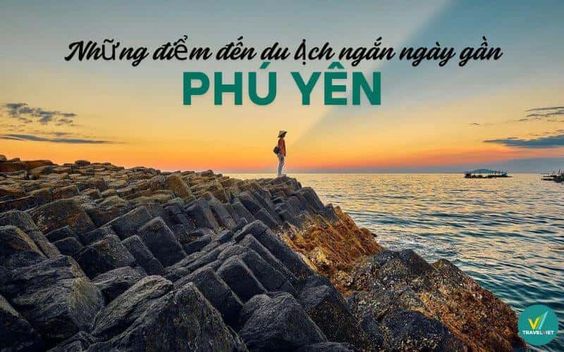 Những điểm đến du lịch ngắn ngày gần Phú Yên nên check in