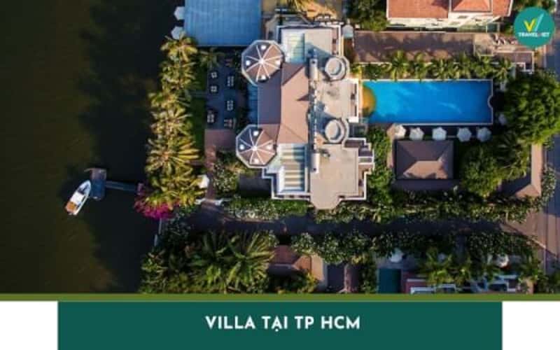 Top 6 Villa tại TP HCM đẹp, tiện nghi và đáng trải nghiệm